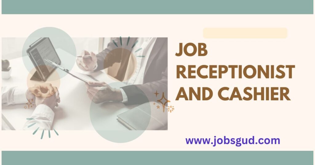 Receptionist and Cashier Jobs