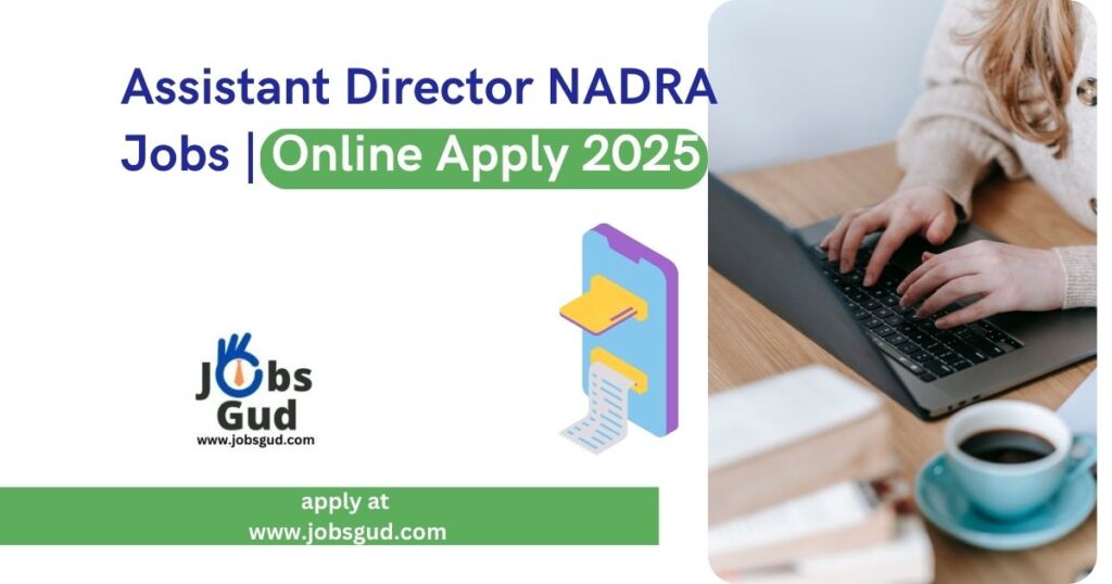 Assistant Director NADRA Jobs Online Apply 2025