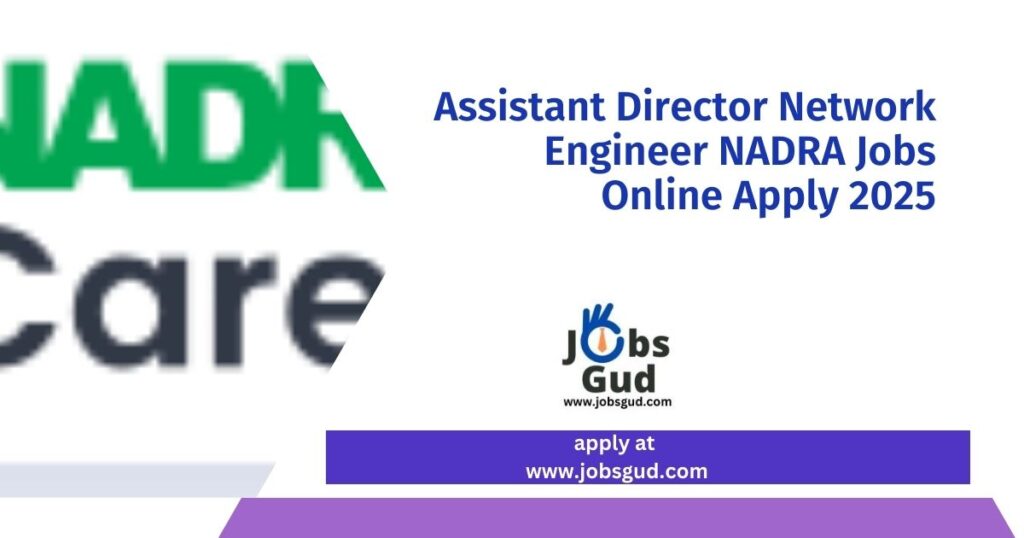 Assistant Director Network Engineer NADRA Jobs  Online Apply 2025