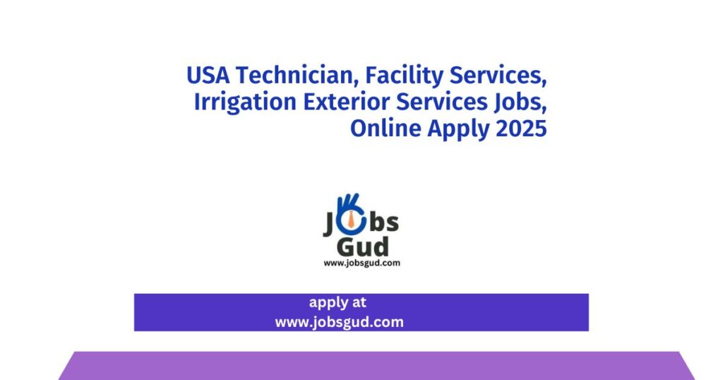 USA Technician, Facility Services, Irrigation Exterior Services Jobs, Online Apply 2025